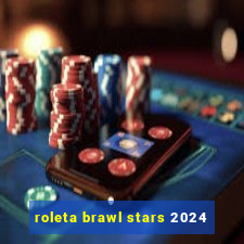 roleta brawl stars 2024